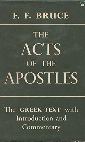 The Acts of the Apostles: The Greek Text by F.F. Bruce