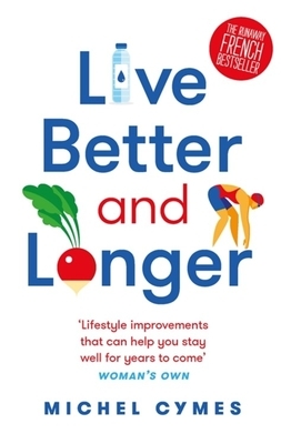 Live Better and Longer by Michel Cymes