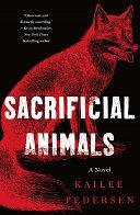 Sacrificial Animals: A Novel by Kailee Pedersen