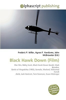 Black Hawk Down (Film) by John McBrewster, Agnes F. Vandome, Frederic P. Miller