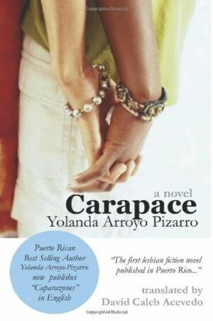 Carapace by Yolanda Arroyo Pizarro, David Caleb Acevedo