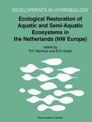 Ecological Restoration of Aquatic and Semi-Aquatic Ecosystems in the Netherlands (NW Europe) by 