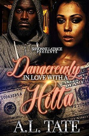 Dangerously in Love with a Hitta by A.L. Tate, A.L. Tate