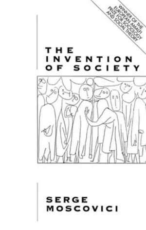 The Invention of Society by Serge Moscovici