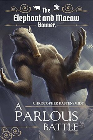 A Parlous Battle by Christopher Kastensmidt