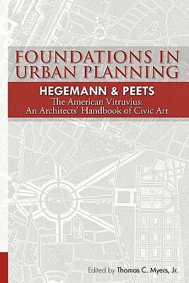Foundations in Urban Planning - Hegemann & Peets: The American Vitruvius: An Architects' Handbook of Civic Art by Elbert Peets, Werner Hegemann