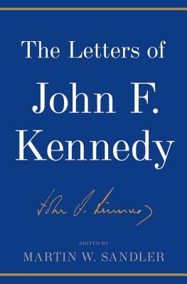 The Letters of John F. Kennedy by John F. Kennedy