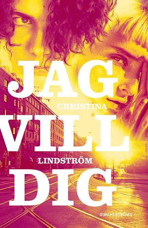 Jag vill dig by Christina Lindström