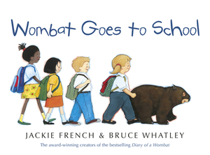 Wombat Goes to School by Jackie French, Bruce Whatley