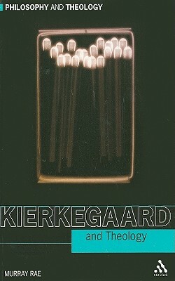 Kierkegaard and Theology by Murray Rae