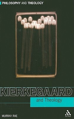 Kierkegaard and Theology by Murray Rae