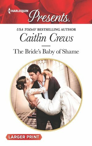 The Bride's Baby of Shame by Caitlin Crews