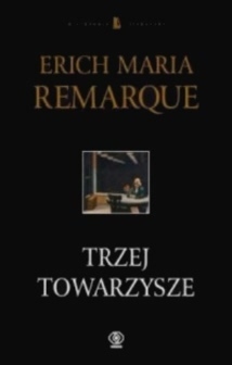 Trzej towarzysze by Zbigniew Grabowski, Erich Maria Remarque