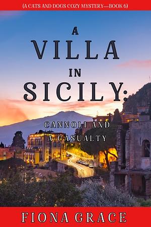 A Villa in Sicily: Cannoli and a Casualty by Fiona Grace
