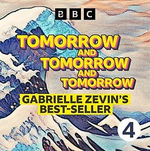 Tomorrow, and Tomorrow, and Tomorrow by Gabrielle Zevin