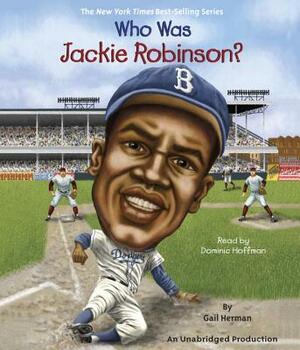 Who Was Jackie Robinson? by Gail Herman