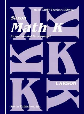 Saxon Math K Home Study Teachers Manual First Edition by Saxon Publishers, Nancy Larson