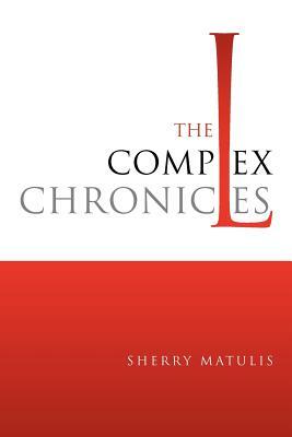 The Complex Chronicles by Sherry Matulis