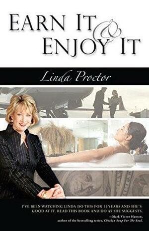 Earn It & Enjoy It: The 7 Great Lessons of Wealth Creation by Linda Proctor