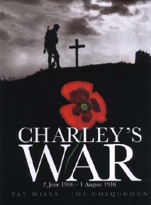 Charley's War, Volume 1: 2 June – 1 August 1916 by Joe Colquhoun, Pat Mills