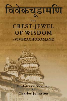 Crest-Jewel of Wisdom (Vivekachudamani) by Charles Johnston