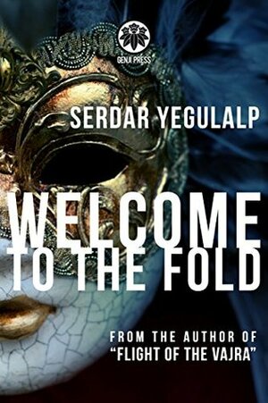 Welcome To The Fold: A Novel by Serdar Yegulalp