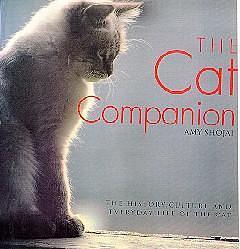 The Cat Companion: The History, Culture, and Everyday Life of the Cat by Amy Shojai