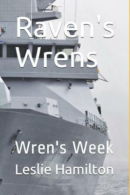 Raven's Wrens: Wren's Week by Leslie Hamilton