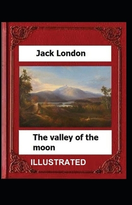 Valley of the Moon Illustrated by Jack London