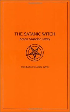 Satanic Witch by Anton Szandor LaVey