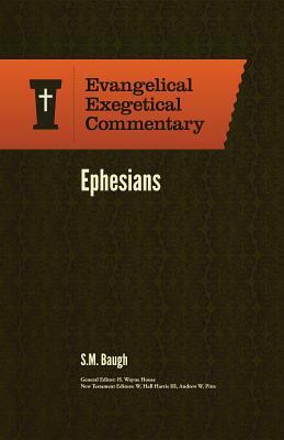 Ephesians: Evangelical Exegetical Commentary by S. M. Baugh