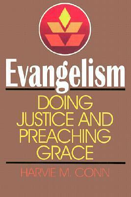 Evangelism: Doing Justice and Preaching Grace by Harvie M. Conn, Harvie M. Conn