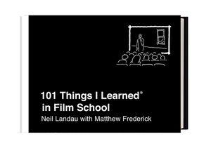 101 Things I Learned(r) in Film School by Matthew Frederick, Neil Landau