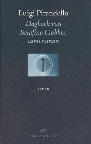 Dagboek van Serafino Gubbio, cameraman by Luigi Pirandello