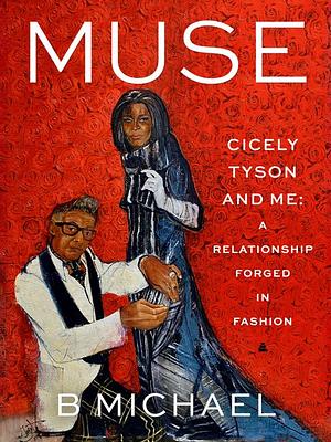 Muse: Cicely Tyson and Me: A Relationship Forged in Fashion by B Michael