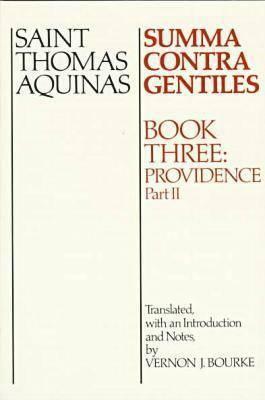 Summa Contra Gentiles: Book Three: Providence Part II by St. Thomas Aquinas
