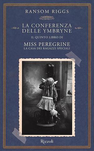 La conferenza delle Ymbryne by Ransom Riggs