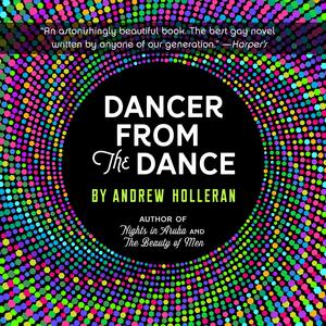 Dancer From The Dance by Andrew Holleran