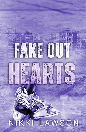 Fake Out Hearts by Nikki Lawson