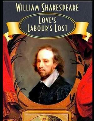 Love's Labours Lost (Annotated) by William Shakespeare