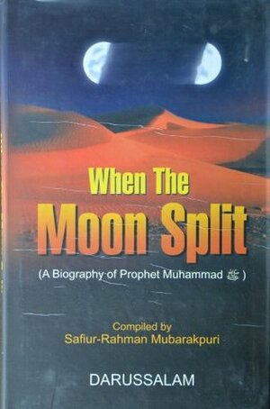 When The Moon Split by Safiur Rahman Mubarakpuri