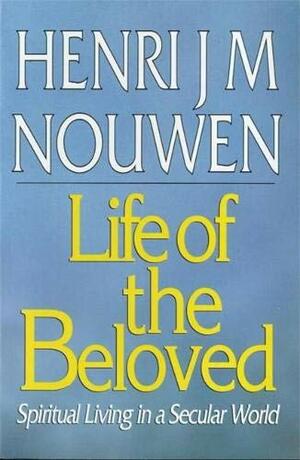 The Life of the Beloved by Henri J.M. Nouwen