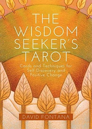 The Wisdom Seeker's Tarot: Cards and Techniques for Self-Discovery and Positive Change by David Fontana