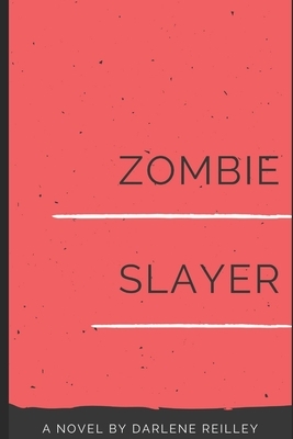 Zombie Slayer by Darlene Reilley