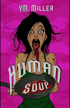 Human Soup by Y.M. Miller