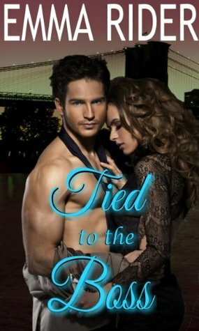 Tied to the Boss by Emma Rider