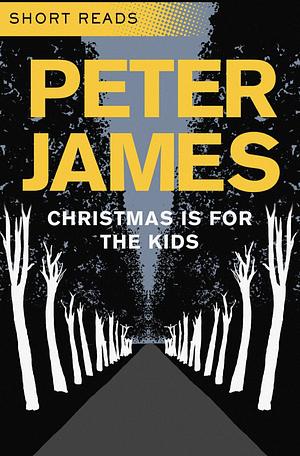 Christmas is for the Kids by Peter James