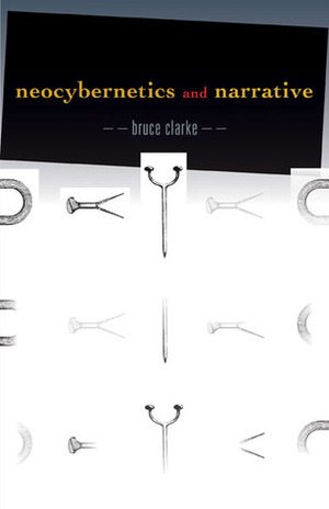 Neocybernetics and Narrative by Bruce Clarke