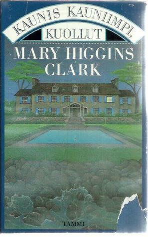 Kaunis, kauniimpi, kuollut by Mary Higgins Clark