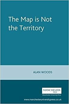 The Map Is Not the Territory by Alan Woods, Ralph Rumney